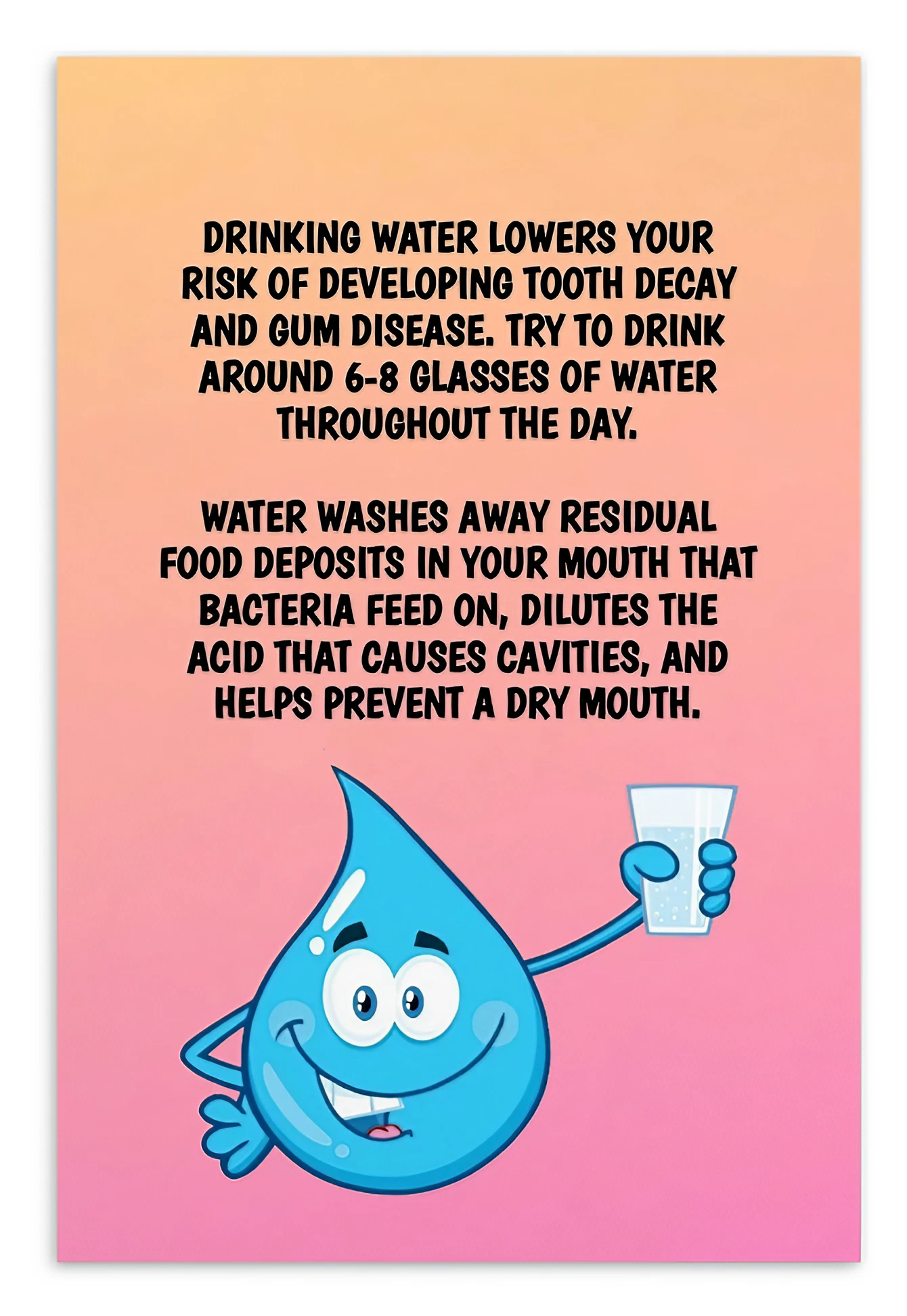 Oral Hygiene Cards- Drinking Water Lowers Your Risk Of Developing Tooth Decay And Gum Disease