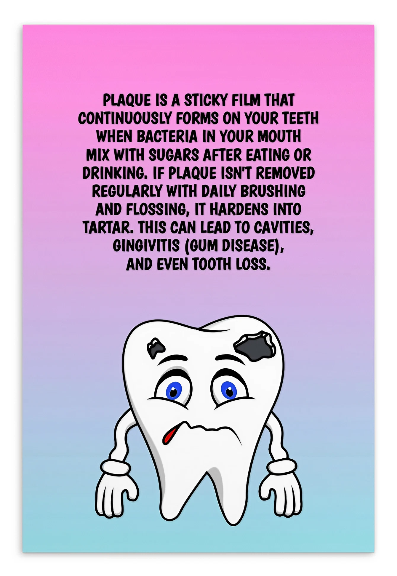 Oral Hygiene Cards- Plaque Is A Sticky Film That Continuously Forms On Your Teeth
