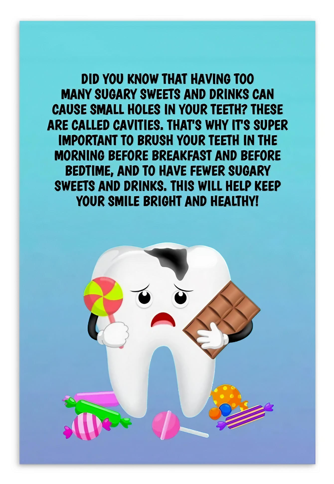 Oral Hygiene Cards- Did You Know That Having Too Many Sugary Sweets And Drinks Can Cause Small Holes In Your Teeth?