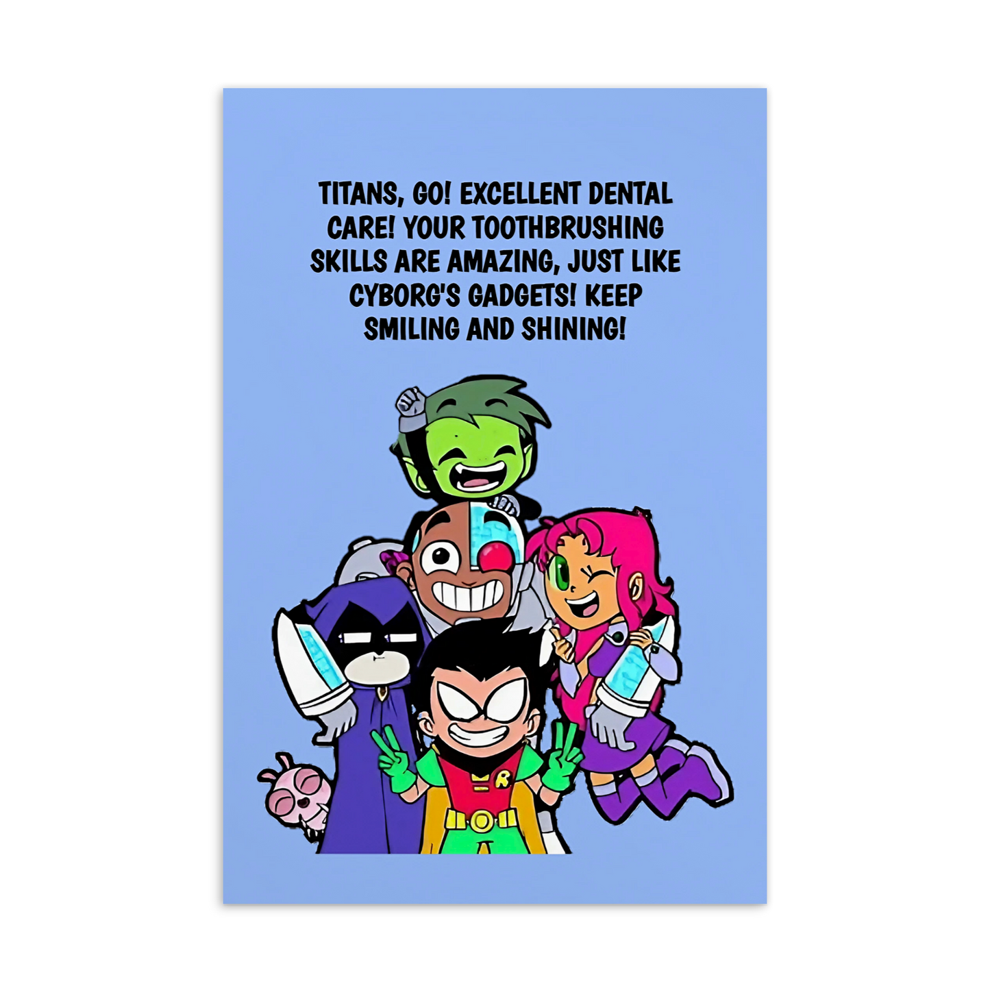 Teen Titans | Dental Motivational & Reward Cards- Titans, Go! Well Done! Your Toothbrushing Skills Are As Cool As Cyborg's Gadgets!