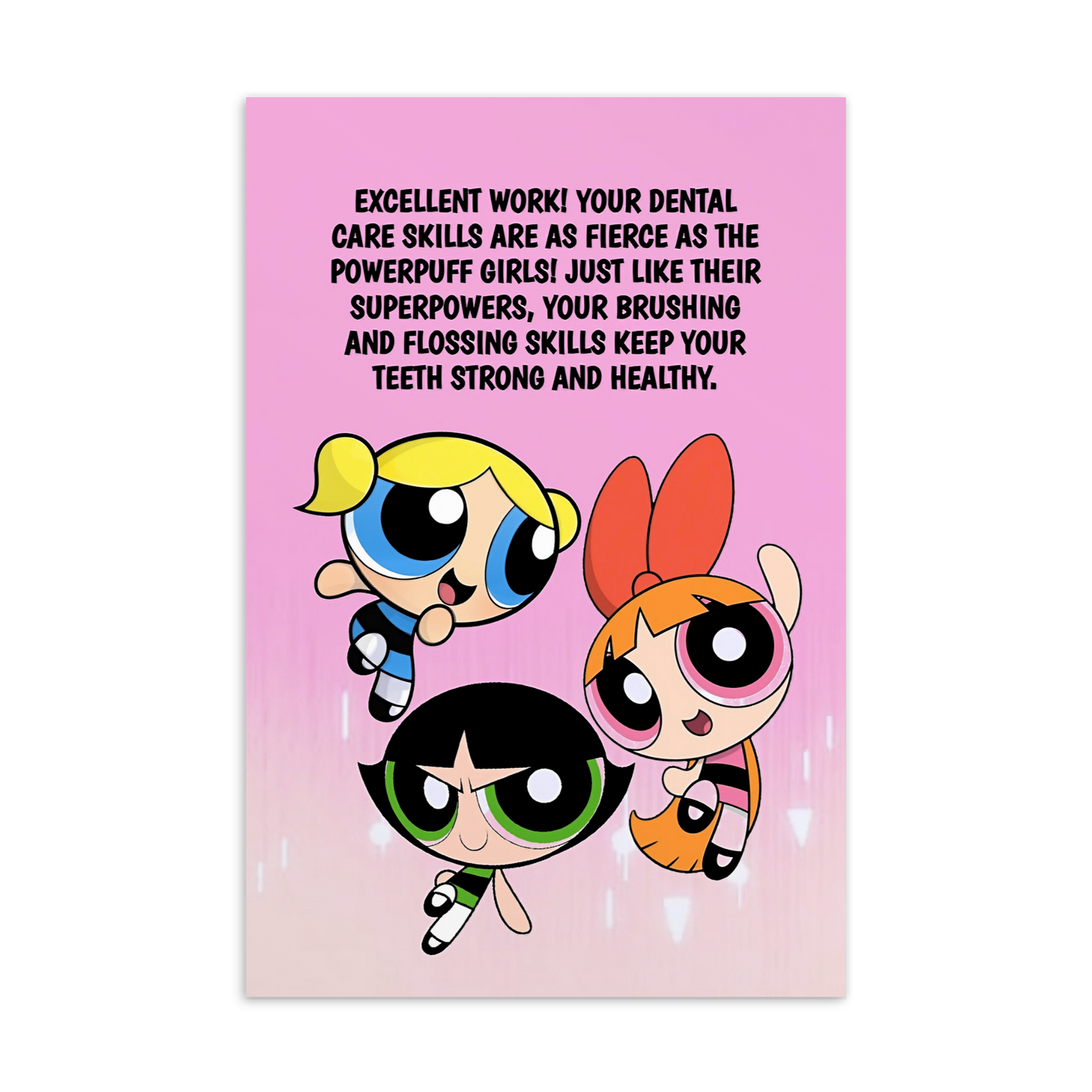Powerpuff Girls | Dental Motivational & Reward Cards- Your Dental Care Skills Are As Fierce As The Powerpuff Girls!