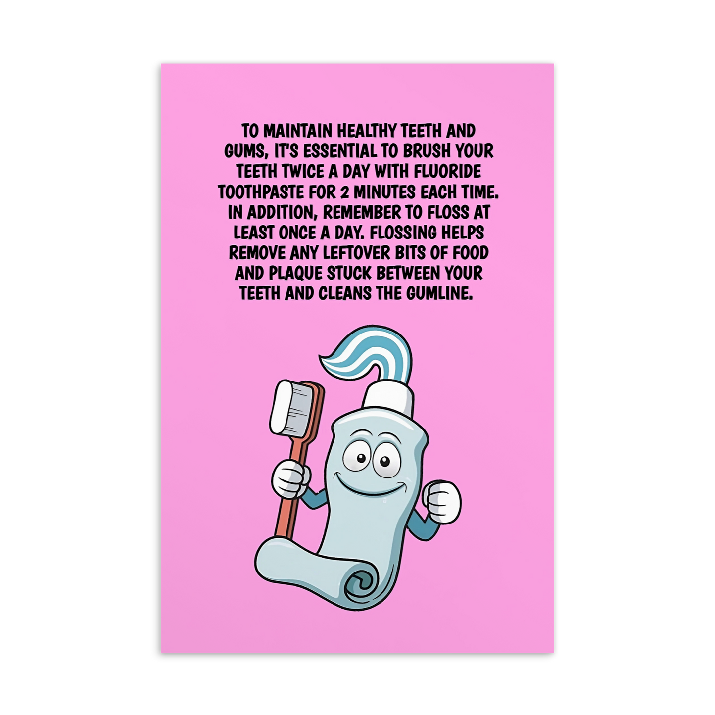 Oral Hygiene Cards- To Maintain Healthy Teeth And Gums, It's Essentail To Brush Your Teeth Twice A Day With Fluoride Toothpaste