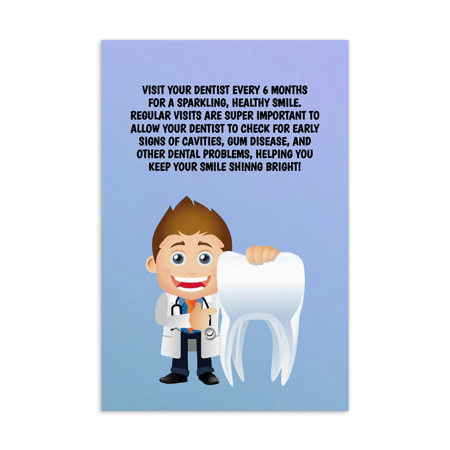Oral Hygiene Cards- Visit Your Dentist Every 6 Months For A Sparkling, Healthy Smile
