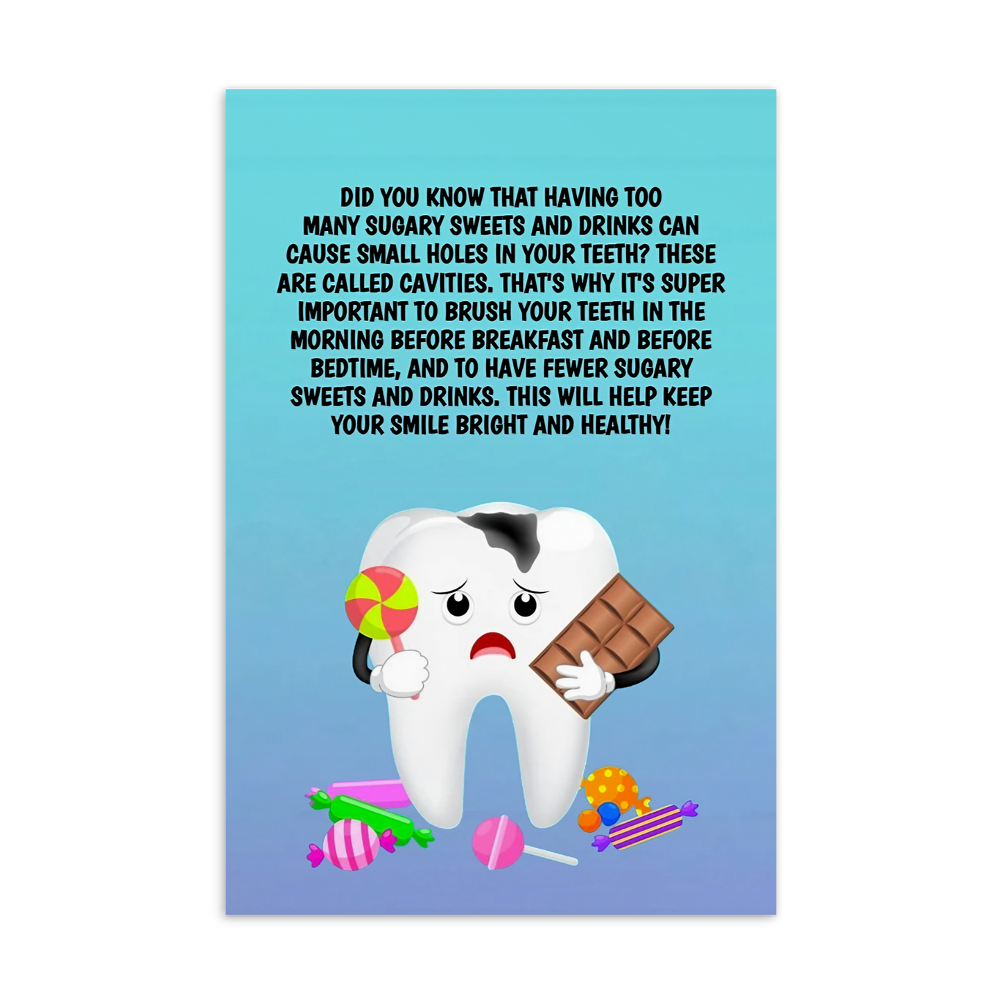 Oral Hygiene Cards- Did You Know That Having Too Many Sugary Sweets And Drinks Can Cause Small Holes In Your Teeth?