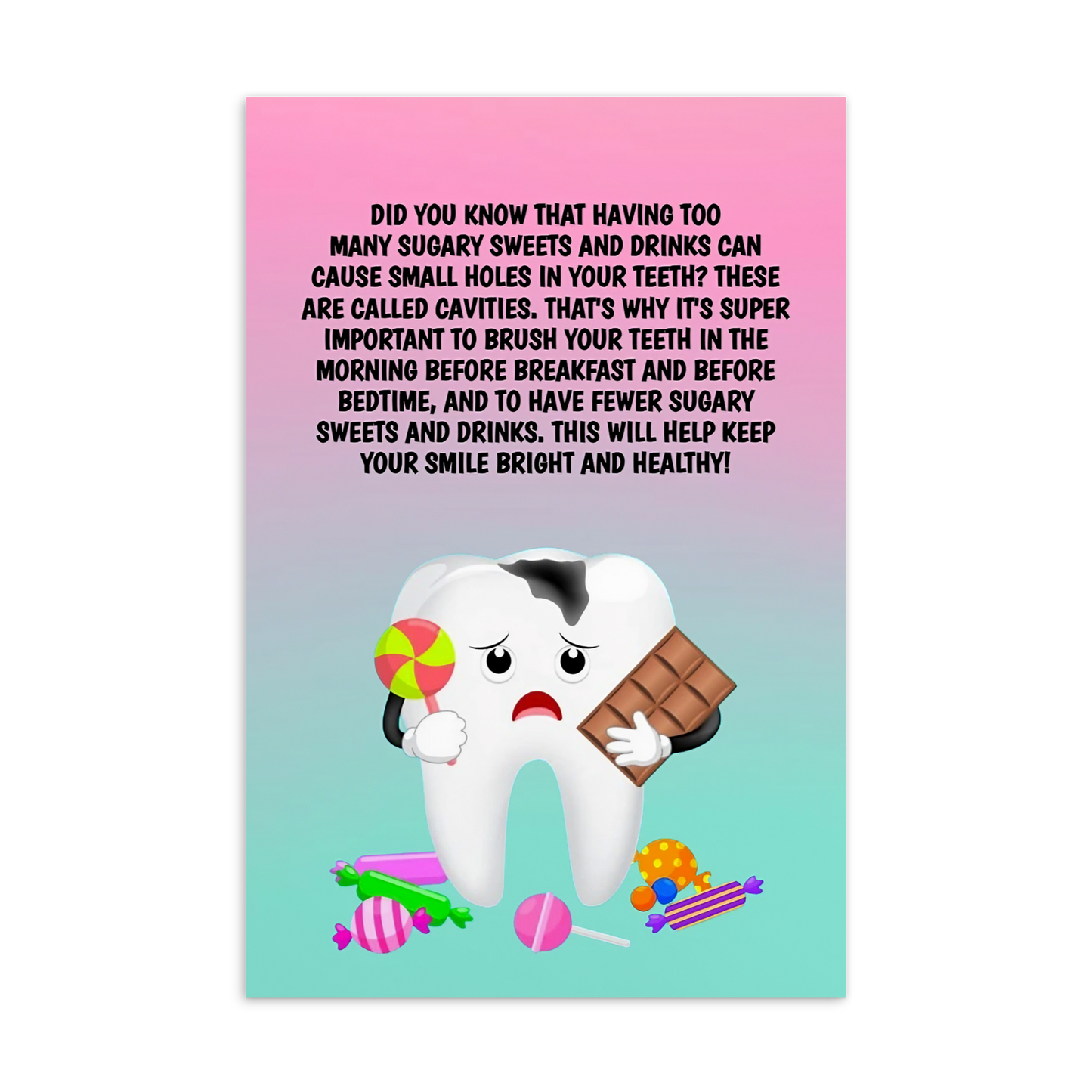 Oral Hygiene Cards- Did You Know That Having Too Many Sugary Sweets And Drinks Can Cause Small Holes In Your Teeth?