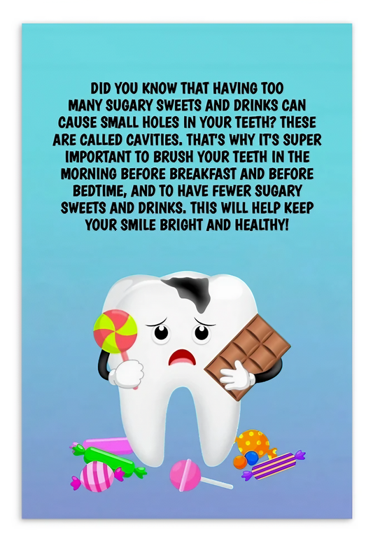 Oral Hygiene Cards-  Did You Know That Having Too Many Sugary Sweets And Drinks Can Cause Small Holes In Your Teeth?